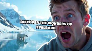 Discover the Wonders of Svalbard