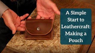 A Simple Start to Leathercraft: Making a Pouch