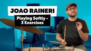 How To Play Softer On The Drums - 3 Drumming Exercises w. Joao Raineri