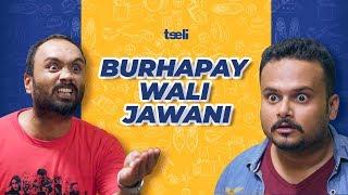 Teeli | Burhapay Wali Jawani