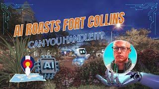 AI ROASTS Fort Collins Colorado