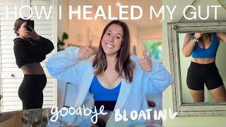 HOW I HEALED MY GUT | and finally got to the root of my bloating
