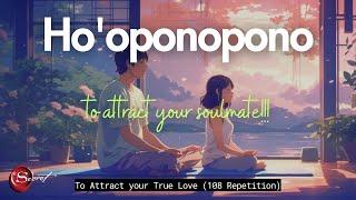 HO'OPONOPONO TO ATTRACT YOUR SOULMATE| TO MANIFEST YOUR TRUE LOVE| HAWAIIAN MANTRA (108 REPETITION)