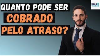 Quais valores podem ser cobradas de JUROS e MULTAS por atraso de pagamento?