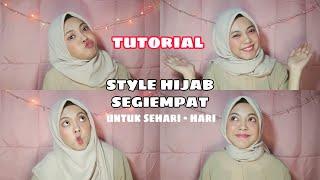 TUTORIAL STYLE HIJAB SEGI EMPAT UNTUK SEHARI HARI