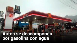 Autos se descomponen por gasolina con agua | Monterrey