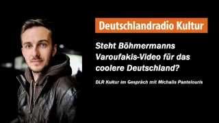 Steht Böhmermanns Varoufakis-Video für das coolere Deutschland? [DLR Kultur] (27.02.2015)