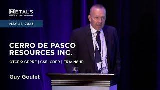 Guy Goulet of Cerro De Pasco Resources Inc. presents at the Metals Investor Forum, May 26-27, 2023