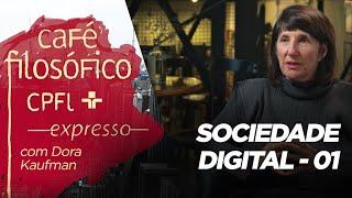 SOCIEDADE DIGITAL - 01 - Inteligência Artificial e Nós | Café Filosófico Expresso | Dora Kaufman