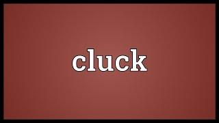 Cluck Meaning