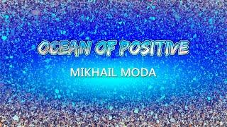 Ocean of positive - Mikhail Moda. (Pop, Dance, House, Trance music). Море позитиву - Михайло Мода