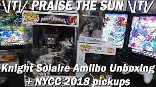 \[T]/ PRAISE THE SUN \[T]/-Knight Solaire Amiibo Unboxing + NYCC 2018 pickups!