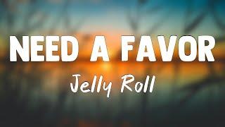 Need A Favor - Jelly Roll {Lyrics Video}