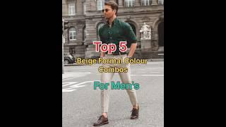 Top 5  Beige Formal Colour Combo For Men's #fashion #style #formal #casual #seasonoutfit #shorts