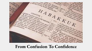 Habakkuk: From Confusion to Confidence (Part 8): “To the Proud and Unjust...” — Pastor Matt Costella