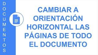 [DOCUMENTOS] CAMBIAR A ORIENTACIÓN HORIZONTAL LAS PÁGINAS DE TODO EL DOCUMENTO