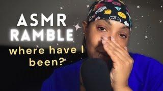 ASMR | Whisper Ramble…I’m Back  | Cupped Whisper