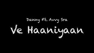 Danny Ft. Avvy Sra - Ve Haaniyaan Lyrics