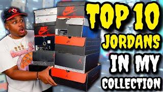 TOP 10 AIR JORDANS IN MY SNEAKER COLLECTION! The Last Dance Edition! (OGs Only)