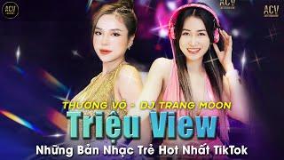 Bay Mất Xác Cùng Liveshow Thương Võ x DJ Trang Moon | Tuyển Tập Nhạc Trẻ Remix Triệu View Hay Nhất