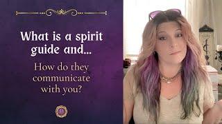 What is a spirit guide and how do they communicate with us?