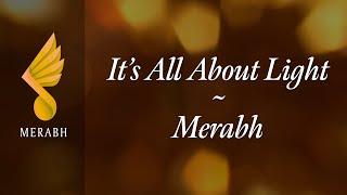 It's All About Light – Merabh