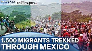 Huge Migrant Caravan Marches Towards US Border | Vantage on Firstpost