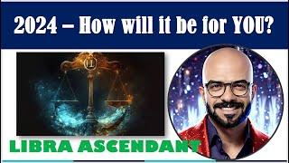 2024 for LIBRA ASCENDANT  I 16 Planet Scientific Astrology I  Yearly Prognosis