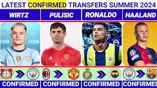 LATEST CONFIRMED TRANSFERS NEWS AND RUMORS TRANSFERS 2024WIRTZ, PULISIC, RONALDO, HAALAND 