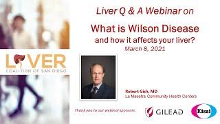 Liver Q & A Webinar with Robert Gish, MD. What is Wilson Disease and how it affects your liver?