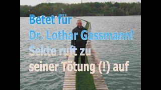 Betet für Dr. Lothar Gassmann: Sektierer von "Das zuverlässige Wort" ruft zu seiner Tötung auf!