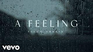 tiago arrais - a feeling (Lyric Video)