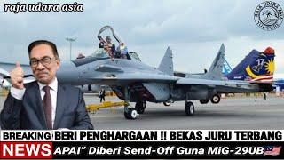 BERI PENGHORMATAN !! Panglima Tudm Tan Sri Affendi Buang APAI Send-Off Guna Jet Pejuang MIG 29UB