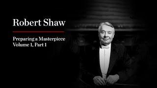 Robert Shaw: Preparing a Masterpiece, Volume 1—Part 1: Brahms "A German Requiem"