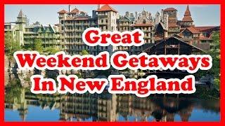 5 Great Weekend Getaways In New England | US Weekend Getaways