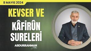 Kevser ve Kâfirûn Sûreleri Tefsiri | Abdurrahman Ateş (8 Mayıs 2024)