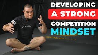 How to Develop a Strong Competitive Mindset for Jiu Jitsu