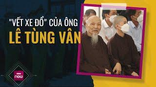 Vụ Tịnh Thất Bồng Lai: "Vết xe đổ" của ông Lê Tùng Vân đến thời điểm bị khởi tố thêm tội loạn luân
