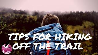 Tips for Hiking off the trail