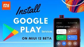 Install Google Play Services on MIUI 12 Beta ROM  | Easy Method | No Additional Files Required