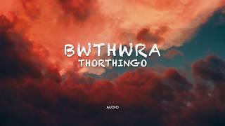 BWTHWRA _THORTHINGO.Official Audio