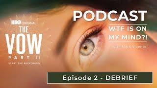 HBO "The VOW" (Season 2) Episode 2 - Debrief
