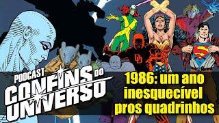 1986: um ano inesquecível pros quadrinhos (Confins do Universo 106)