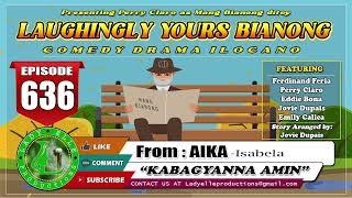 LAUGHINGLY YOURS BIANONG #636 | KABAGYANNA AMIN | AIKA FROM ISABELA | LADY ELLE PRODUCTIONS