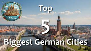 Germany: Top 5 Largest And Most Exciting German Cities