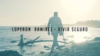 Luperon Ramírez - Vivir Seguro (Video Lyric Oficial)