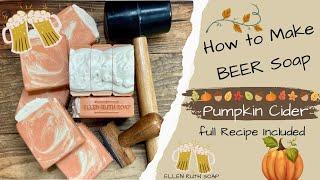 How to Make  PUMPKIN CIDER Beer Soap  with Full Recipe & Tips | Ellen Ruth Soap