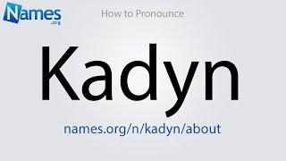 How to Pronounce Kadyn