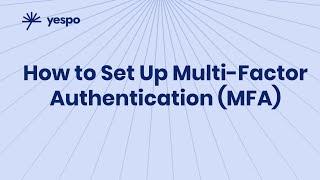 How to Set Up Multi-Factor Authentication (MFA) in Yespo