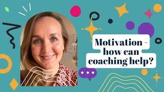 Motivation - how can coaching help?